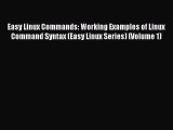 [PDF Download] Easy Linux Commands: Working Examples of Linux Command Syntax (Easy Linux Series)