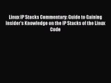[PDF Download] Linux IP Stacks Commentary: Guide to Gaining Insider's Knowledge on the IP Stacks