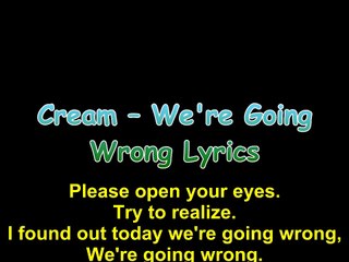 Cream – We're Going Wrong Lyrics