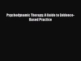 [PDF Download] Psychodynamic Therapy: A Guide to Evidence-Based Practice [Download] Full Ebook