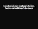 [PDF Download] Neurofibromatosis: A Handbook for Patients Families and Health Care Professionals