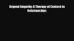 [PDF Download] Beyond Empathy: A Therapy of Contact-in Relationships [PDF] Online