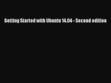 [PDF Download] Getting Started with Ubuntu 14.04 - Second edition [Read] Online