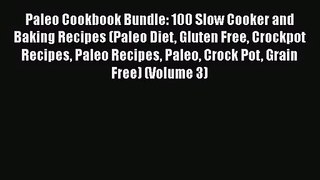 Read Paleo Cookbook Bundle: 100 Slow Cooker and Baking Recipes (Paleo Diet Gluten Free Crockpot