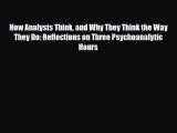 [PDF Download] How Analysts Think and Why They Think the Way They Do: Reflections on Three