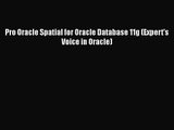 [PDF Download] Pro Oracle Spatial for Oracle Database 11g (Expert's Voice in Oracle) [Read]