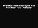 [PDF Download] Infectious Diseases of Humans: Dynamics and Control (Oxford Science Publications)