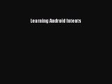 [PDF Download] Learning Android Intents [Download] Full Ebook
