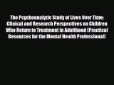[PDF Download] The Psychoanalytic Study of Lives Over Time: Clinical and Research Perspectives