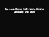 [PDF Download] Oceans and Human Health: Implications for Society and Well-Being [Read] Online