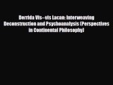 [PDF Download] Derrida Vis--vis Lacan: Interweaving Deconstruction and Psychoanalysis (Perspectives