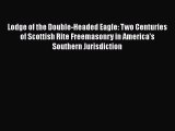 [PDF Download] Lodge of the Double-Headed Eagle: Two Centuries of Scottish Rite Freemasonry