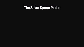 Download The Silver Spoon Pasta PDF Free
