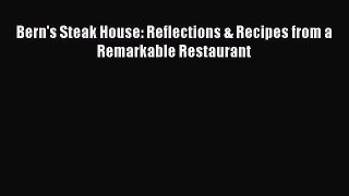 Download Bern's Steak House: Reflections & Recipes from a Remarkable Restaurant Ebook Free