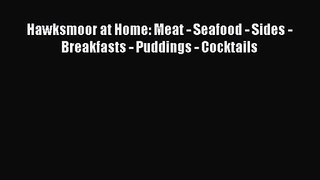 Read Hawksmoor at Home: Meat - Seafood - Sides - Breakfasts - Puddings - Cocktails Ebook Free