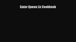 Read Gator Queen Liz Cookbook Ebook Free