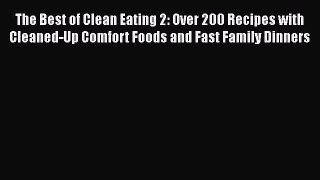 Download The Best of Clean Eating 2: Over 200 Recipes with Cleaned-Up Comfort Foods and Fast