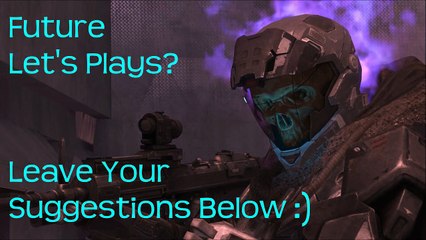 Future Let&#39;s Plays- Leave Suggestions Below!