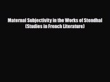 [PDF Download] Maternal Subjectivity in the Works of Stendhal (Studies in French Literature)