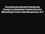 [PDF Download] Psychopharmacology And Psychotherapy: Strategies for Maximizing Treatment Outcomes