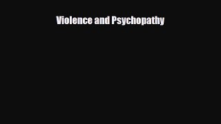 [PDF Download] Violence and Psychopathy [Download] Online