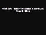 [PDF Download] Quien Eres? - de La Personalidad a la Autoestima (Spanish Edition) [Read] Full