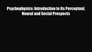[PDF Download] Psychophysics: Introduction to Its Perceptual Neural and Social Prospects [Read]