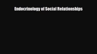 [PDF Download] Endocrinology of Social Relationships [Download] Online