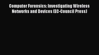 [PDF Download] Computer Forensics: Investigating Wireless Networks and Devices (EC-Council