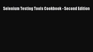 [PDF Download] Selenium Testing Tools Cookbook - Second Edition [Download] Online