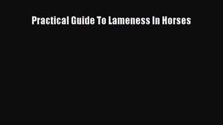 [PDF Download] Practical Guide To Lameness In Horses [Read] Online