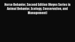 [PDF Download] Horse Behavior Second Edition (Noyes Series in Animal Behavior Ecology Conservation
