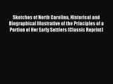 [PDF Download] Sketches of North Carolina Historical and Biographical Illustrative of the Principles