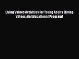 [PDF Download] Living Values Activities for Young Adults (Living Values: An Educational Program)