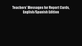 [PDF Download] Teachers' Messages for Report Cards English/Spanish Edition [PDF] Online
