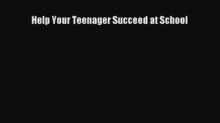 [PDF Download] Help Your Teenager Succeed at School [Read] Full Ebook