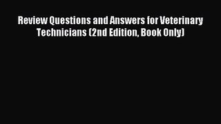 [PDF Download] Review Questions and Answers for Veterinary Technicians (2nd Edition Book Only)