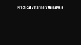 [PDF Download] Practical Veterinary Urinalysis [Download] Full Ebook