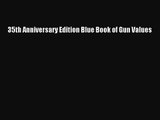 [PDF Download] 35th Anniversary Edition Blue Book of Gun Values [Download] Online