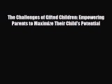 [PDF Download] The Challenges of Gifted Children: Empowering Parents to Maximize Their Child's
