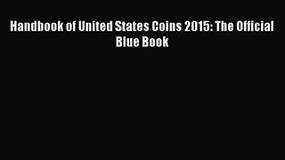 [PDF Download] Handbook of United States Coins 2015: The Official Blue Book [Read] Full Ebook