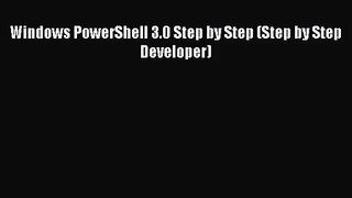 [PDF Download] Windows PowerShell 3.0 Step by Step (Step by Step Developer) [PDF] Full Ebook