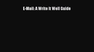 [PDF Download] E-Mail: A Write It Well Guide [Download] Online