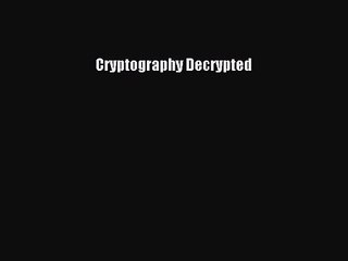 Cryptography Decrypted 📘: Your Ultimate Guide to Secure Communications