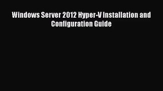 [PDF Download] Windows Server 2012 Hyper-V Installation and Configuration Guide [Download]