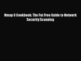 [PDF Download] Nmap 6 Cookbook: The Fat Free Guide to Network Security Scanning [PDF] Full