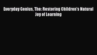 [PDF Download] Everyday Genius The: Restoring Children's Natural Joy of Learning [Read] Online