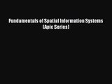 [PDF Download] Fundamentals of Spatial Information Systems (Apic Series) [PDF] Online