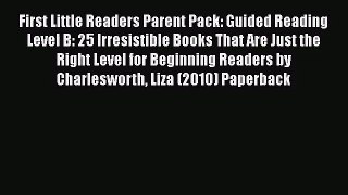 [PDF Download] First Little Readers Parent Pack: Guided Reading Level B: 25 Irresistible Books