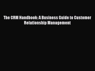 [PDF Download] The CRM Handbook: A Business Guide to Customer Relationship Management [Read]